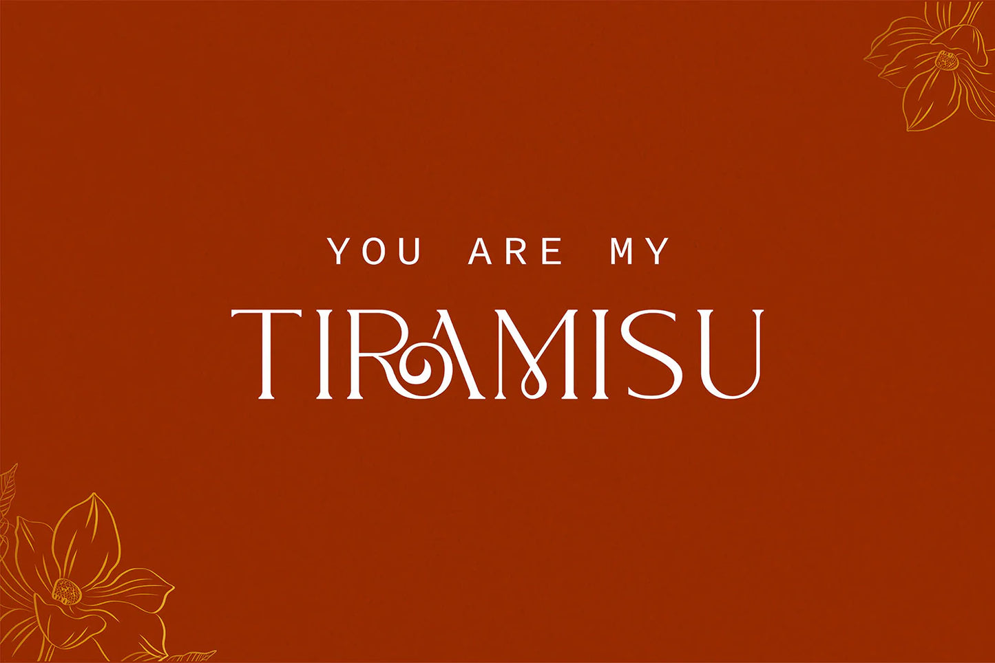 Romantic quote artwork displaying “You Are My Tiramisu” in bold, artistic font against a light textured backdrop.