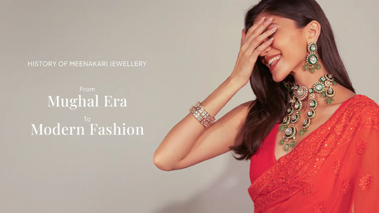 History of Meenakari Jewellery: From Mughal Era to Modern Fashion