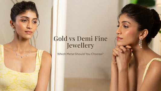 Gold vs Demi Fine Jewellery: Which Metal Should You Choose?