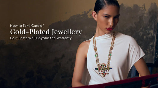 How to Take Care of Gold-Plated Jewellery So It Lasts Well Beyond the Warranty