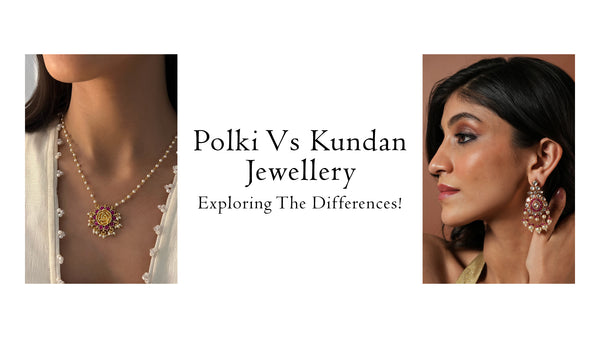 Polki Vs Kundan Jewellery : Exploring The Differences!