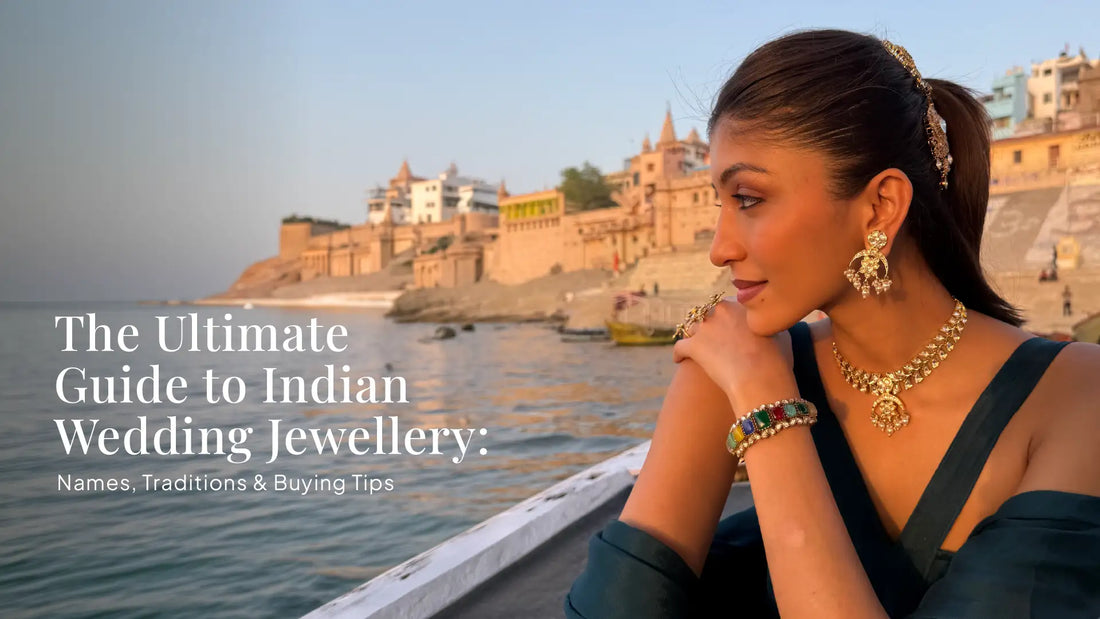 The Ultimate Guide to Indian Wedding Jewellery: Names, Traditions & Buying Tips