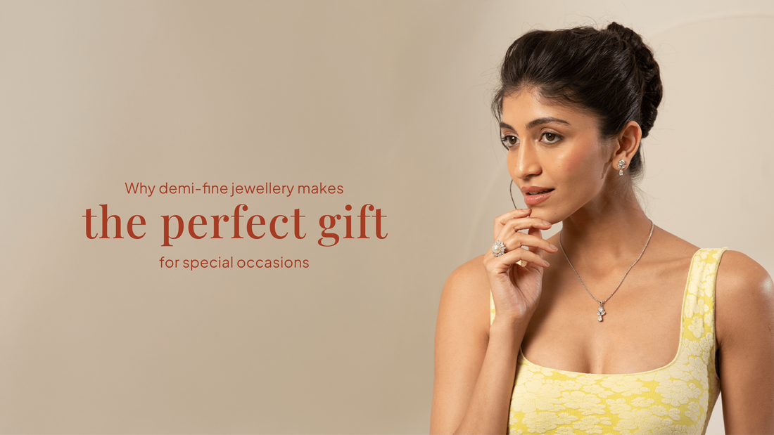 Why Demi-Fine Jewellery Makes the Perfect Gift for Special Occasions