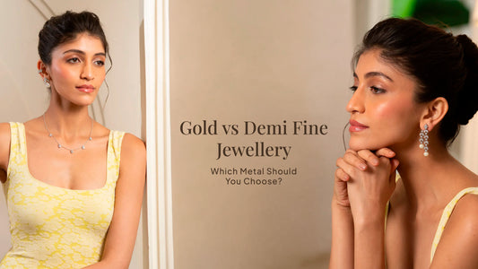 Gold vs Demi Fine Jewellery: Which Metal Should You Choose?