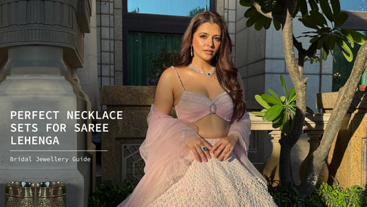 How to Choose the Perfect Necklace Set for Your Saree or Lehenga: The Ultimate Bridal Jewellery Guide