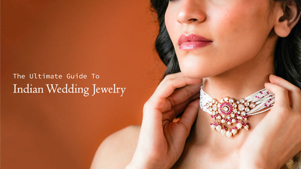 The Ultimate Guide To Indian Wedding Jewelry